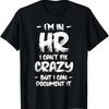 Я из HR Я не могу исправить сумасшедшие HR-цитаты Сотрудники Менеджер Футболка