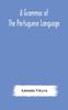 Книга A Grammar of the Portuguese Language; To Which Is Added a Copious Vocabulary and Dialogues, with Extracts from the Best Portuguese Authors
