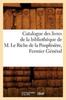 Книга Catalogue Des Livres De La Bibliotheque De M. Le Riche De La Poupliniere, Fermier General