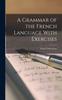 Книга A Grammar of the French Language With Exercises