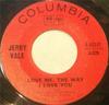 7inch Record JERRY VALE - Love Me, The Way I Love You / What  444347 Columbia 1967 Canada Pop Used
