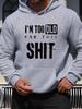 Men's New Fashion Personality I Am Too Old To Design Letter Printing Casual Sweater Fashion Drawstring Hoodie Autumn and Winter Top Comfortable Hooded