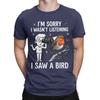Funny Funny Graphic 100 Cotton Tshirt Sorry I Wasnt Listening I Saw A Bird Tees Tops For Unisex
