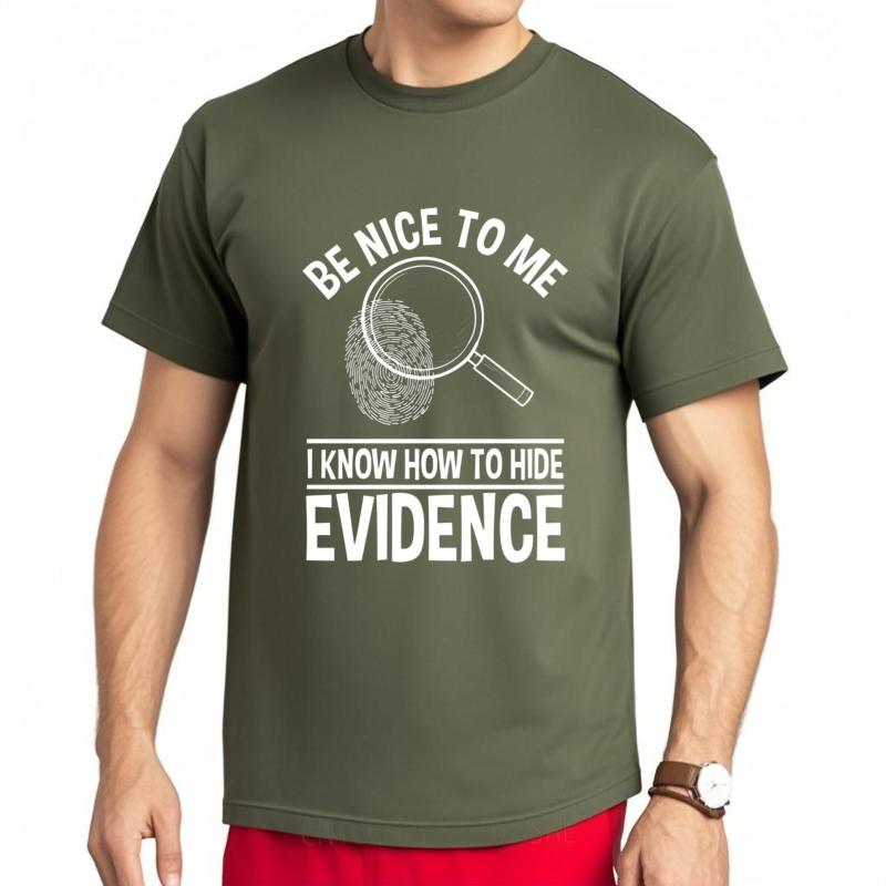 New Arrived Unisex Oneck T Shirt Big Size Be Nice To Me I Know How To Hide Evidence Basic Unisex Teeshirt Solid Color Tshirt