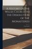 Книга A History of the Welsh Church To the Dissolution of the Monasteries