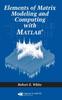 The Elements of Matrix Modeling and Computing with MATLAB Book