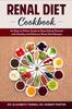 Книга Renal Diet Cookbook : An Easy To Follow Guide To Stop Kidney Disease with Healthy and Delicious Renal Diet Recipes.