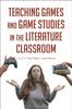 Книга Teaching Games and Game Studies In the Literature Classroom