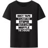 Duct Tape Can't Fix Stupid But It Can Muffle The Sound T Shirt Funny Quote 2022 Trending Streetwear Unisex Tee Tops 50933