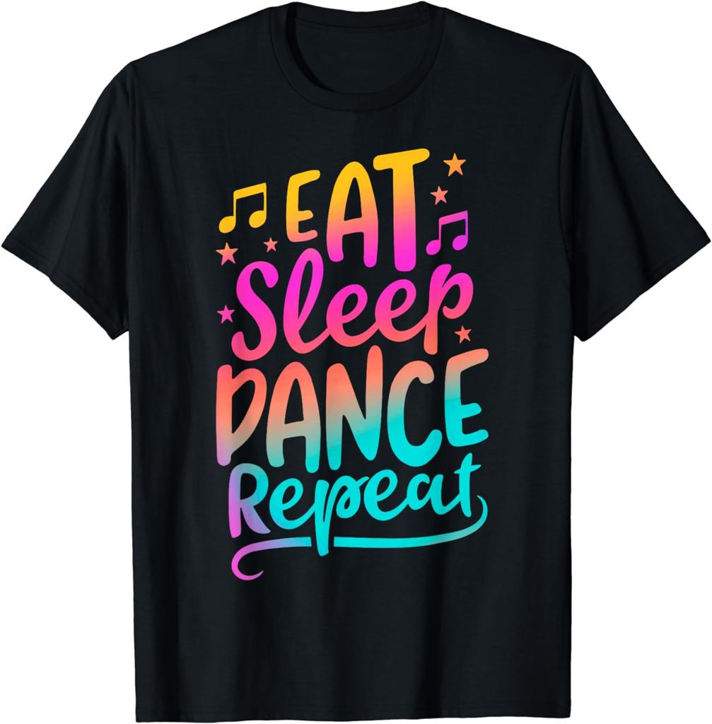 Eat Sleep Dance Repeat Dancing Boys Girls Funny Dancer Gifts T-Shirt Graphic T Shirts Tops Women Unisex Clothing Camisetas