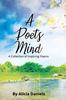 Книга A Poet's Mind : A Collection of Inspiring Poems