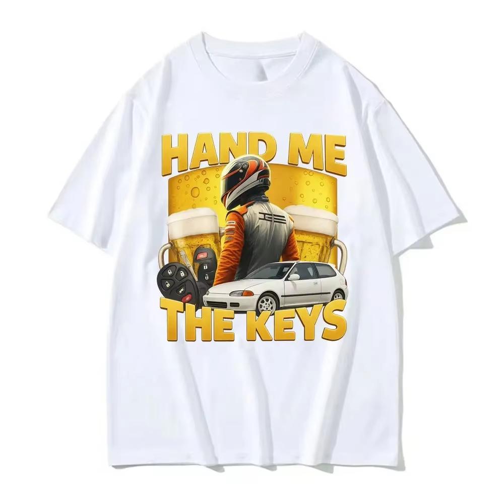 2026 Funny Hand Me The Keys Alcohol Beer T Shirt Drinking And Driving Meme Tshirts Summer Hip Hop