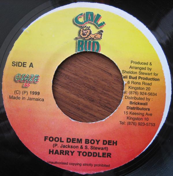 7-дюймовая пластинка HARRY TODDLER - Fool Dem Boy Deh NONE Cali Bud 1999 Ямайка Регги, Ска и Даб Б/У