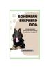 Книга Bohemian Shepherd Dog : A Comprehensive Tutorial On The Training Of Bohemian Shepherds