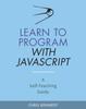 The Learn To Program with JavaScript : A Self-Teaching Guide Book
