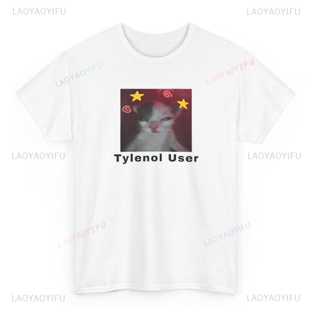 Tylenol User TShirt Funny Meme Cat Graphic Printed Tshirt Autism Tee YK Harajuku Style Unisex Women Casual Fashion Streetwear