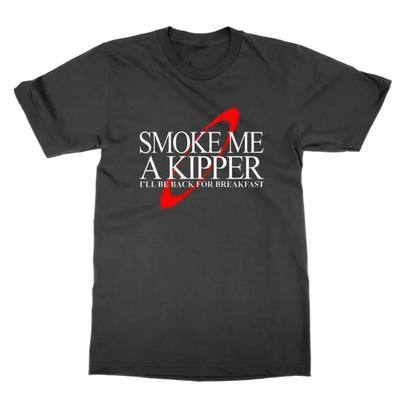Smoke Me A Kipper I Ll Be Back For Breakfast T Shirt Red Dwarf Tee Present Gift