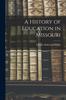 The A History of Education In Missouri Book