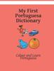 Книга My First Portuguesa Dictionary : Colour and Learn Portuguesa