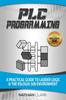 Книга PLC Programming Using RSLogix 500 : A Practical Guide To Ladder Logic and the RSLogix 500 Environment
