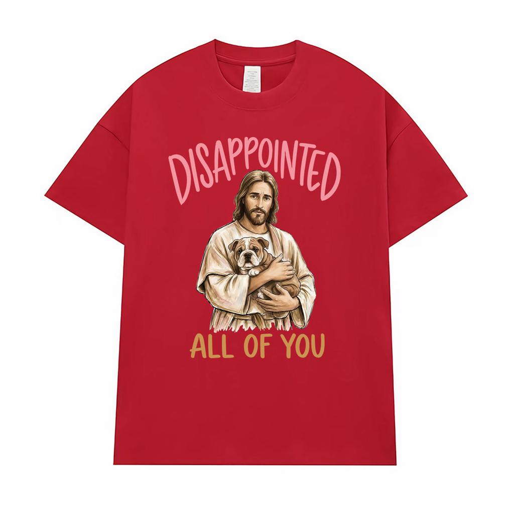 Disappointments All of You Funny Jesus Dog Graphic T Shirt Unisex Humor Meme Apparel T Shirts Men Summer Tops Streetwear T-shirt