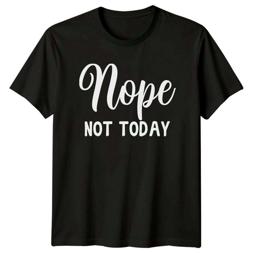 Nope Not Today Sarcastic Introvert Graphic Novelty Funny T-Shirt