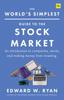 Книга The World's Simplest Guide To the Stock Market : An Introduction To Companies, Stocks, and Making Money from Investing