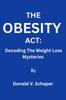 Книга The Obesity Act : Decoding The Weight Loss Mysteries