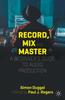 Книга Record, Mix and Master : A Beginner???s Guide To Audio Production