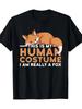 220g This Is My Human Costume I'm Really A Fox Halloween T-Shirt