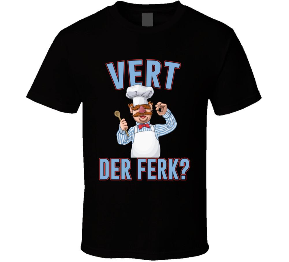 Vert Der Ferk Swedish Chef Quote Muppets Fan T Shirt Mens Womens Tees Top