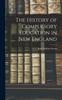 Книга The History of Compulsory Education In New England