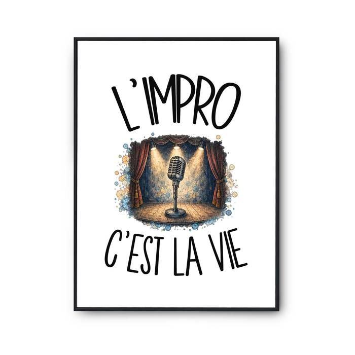 Poster L'impro c'est la vie | Affiche Papier Photo 310 g Finition Perlée Format Taille A3 | Décoration Murale Salon Chambre Bureau