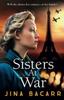 The Sisters At War : The BRAND NEW Utterly Heartbreaking World War 2 Historical Novel by Jina Bacarr Book