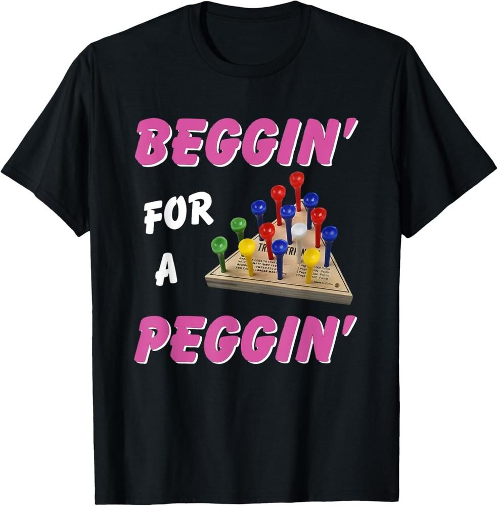 Beggin For A Peggin Unisex T-Shirt