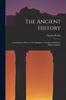 Книга The Ancient History : Containing the History of the Egyptians Assyrians Chaldeans Medes Lydians