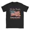 We The People Serve No Kings In America T-Shirts Men Funny 100% Cotton Tee Shirt Crewneck Short Sleeve T Shirt Gift Idea Tops