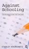 Книга Against Schooling : For an Education That Matters