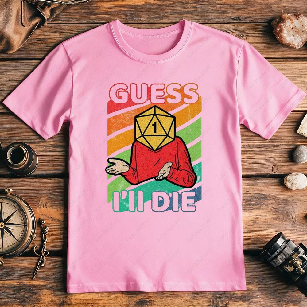Guess Ill Die DD Newage Limited Edition Dice DnD Men Shirt Gaming 80s Retro 90s Best Seller T Shirt Unisex Music Tops Tee
