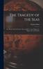Книга The Tragedy of the Seas; Or, Sorrow On the Ocean, Lake, and River, From Shipwreck, Plague, Fire and Famine