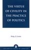 Книга The Virtue of Civility In the Practice of Politics