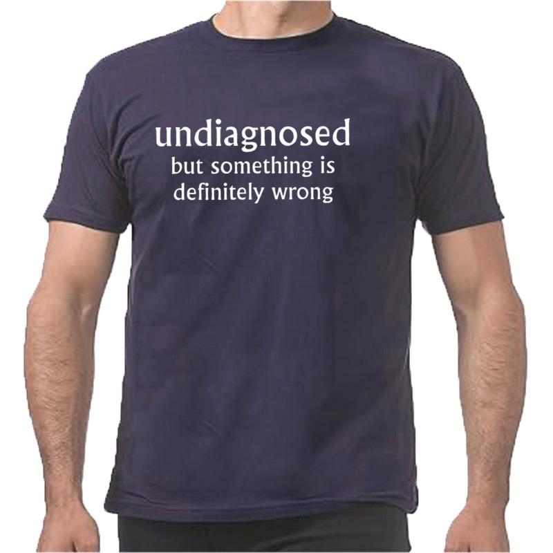 Undiagnosed But Something is Definitly Wrong T Shirt Funny Quotes Y2k Geek Tops 100 Cotton Soft Unisex Tshirts EU Size