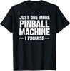Pinball Machine Collecting Just One More Arcade Game Gift Unisex T-Shirt