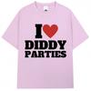 I Love Diddy Parties Funny Print T Shirt Novelty Creativity Fashion   Short Sleeve Oversized Cotton O-Neck T-shirt Gifts