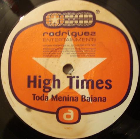 12inch Record HIGH TIMES - Toda Menina Baiana ROD001T Rodriguez Enter 2000 UK Dance & Electronica Used