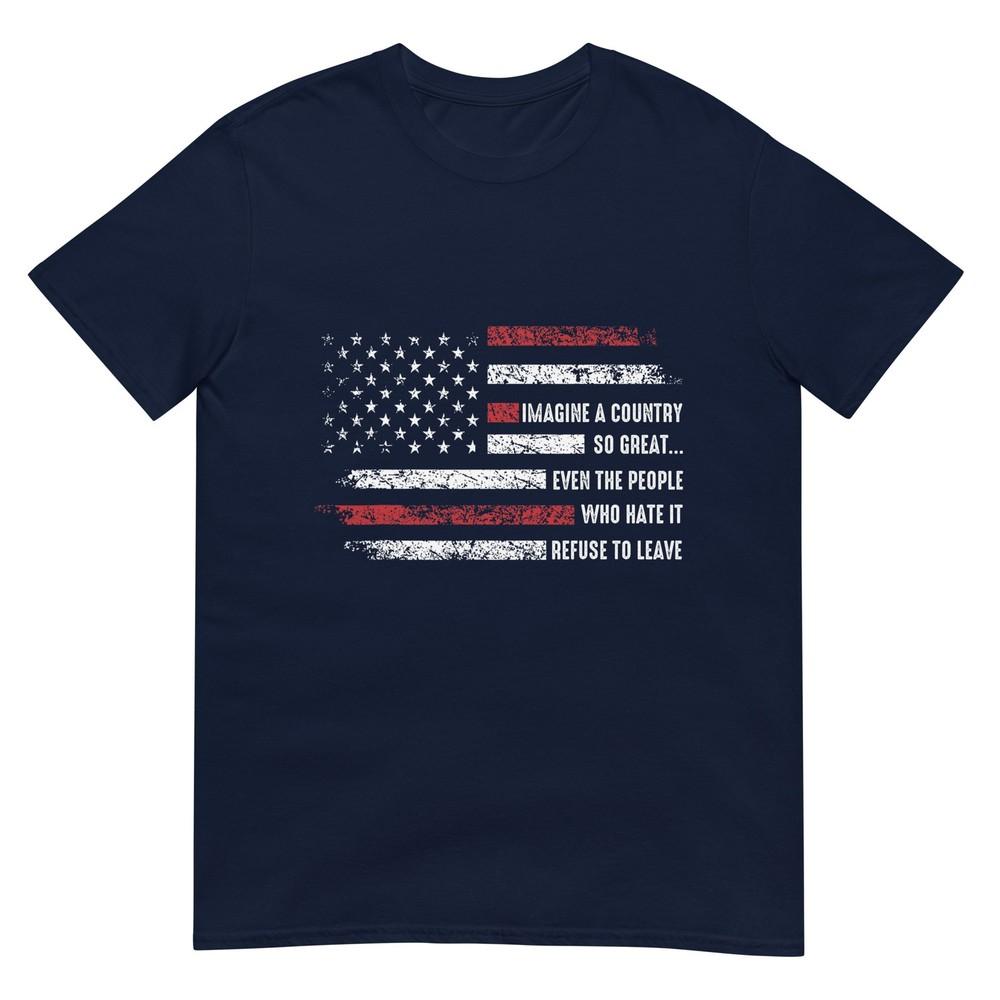 Imagine A Country So Great Patriotic Flag Quote TShirt