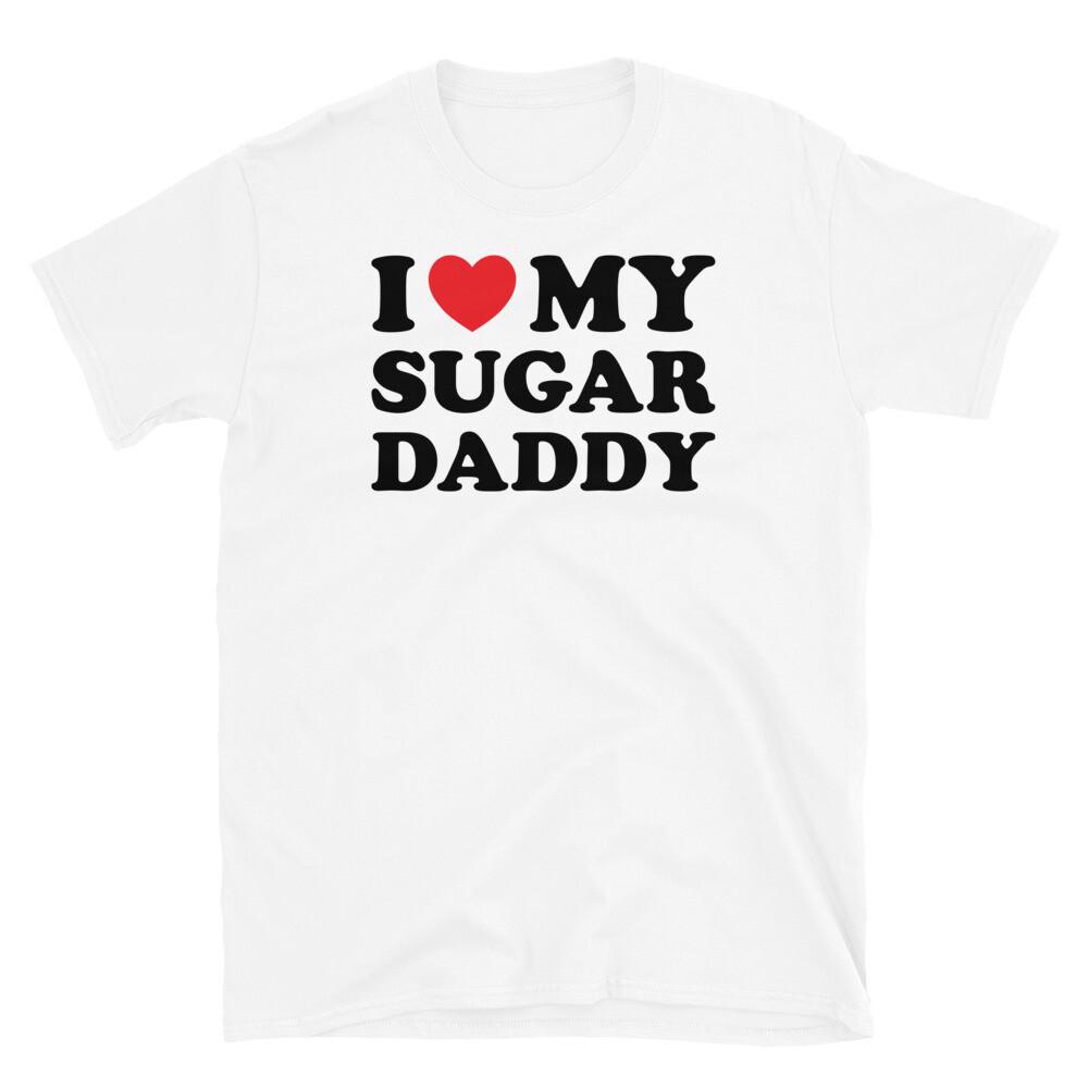 I Love My Sugar Daddy Heart Dating Older Men Short-Sleeve Unisex T-Shirt