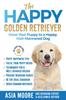 Книга The Happy Golden Retriever : Raise Your Puppy To a Happy, Well-Mannered Dog