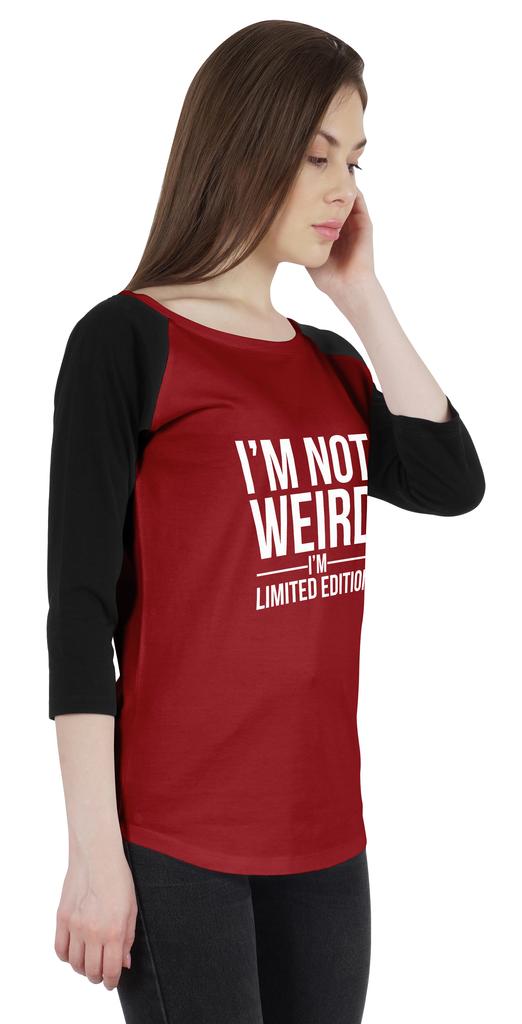 Inkmeso Women Raglan Tshirt Sarcastic Quote   Im Not Weird Im Limited Edition   Graphic