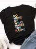 Do More Make You Happy Футболка с буквенным принтом Женская футболка с коротким рукавом и круглым вырезом Свободная летняя женская футболка Топы Camisetas Mujer